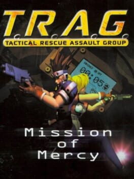 Games like T.R.A.G.: Tactical Rescue Assault Group - Mission of Mercy