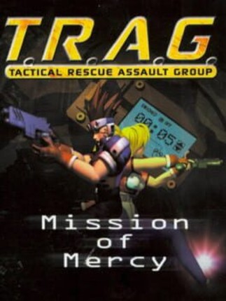 T.R.A.G.: Tactical Rescue Assault Group - Mission of Mercy Image