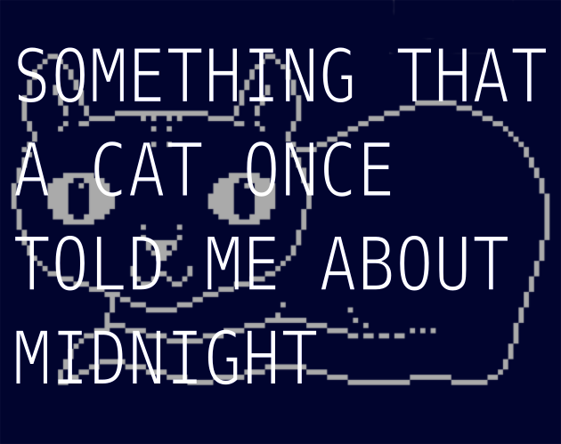Games like Something that a Cat once told me about Midnight