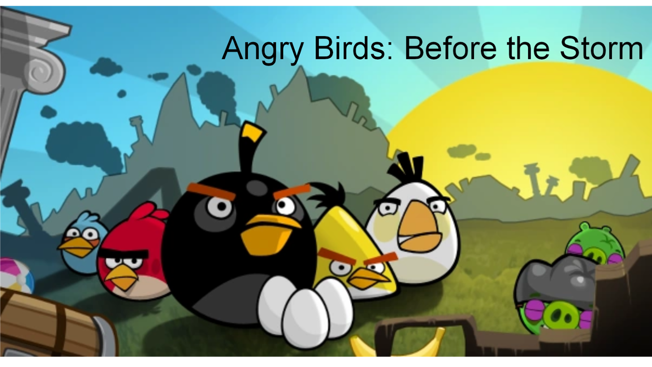Games like Angry Birds Before the Storm