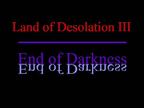 Games like Land of Desolation III: End of Darkness