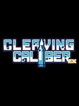 Games like Cleaving Caliber EX
