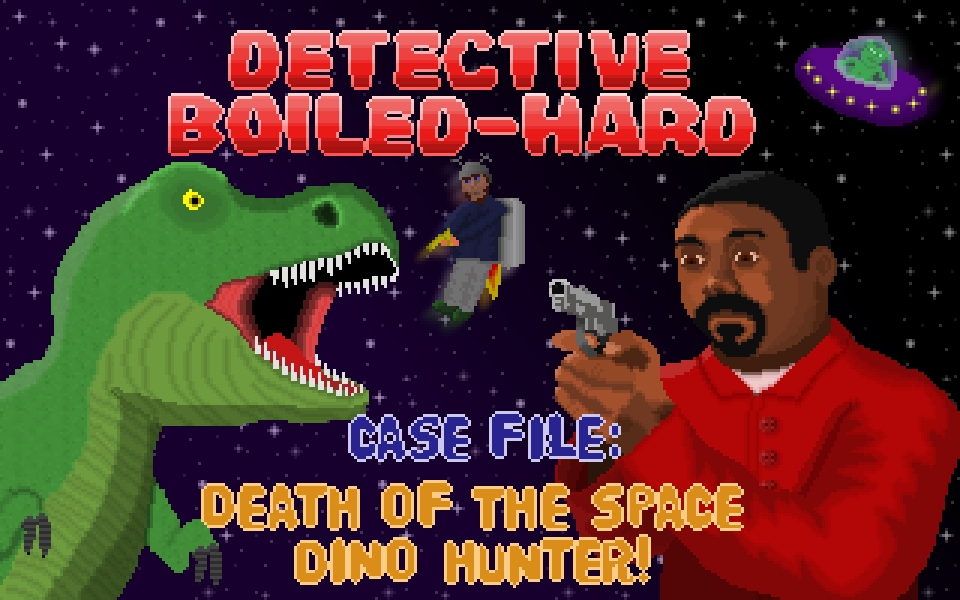 Games like Detective Boiled-Hard / Case File: Death of the Space Dino Hunter