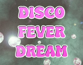 Disco Fever Dream Image