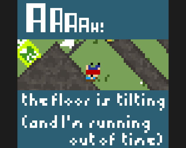Games like AAAAH! The Floor Is Tilting (And I'm Running Out Of Time)