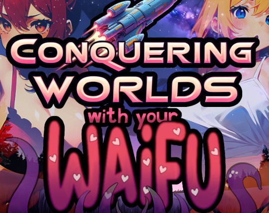 Conquering Worlds with your Waifu Game Cover