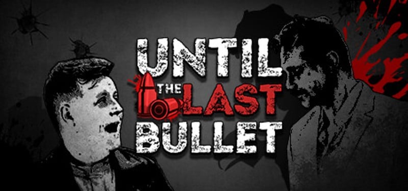 Until The Last Bullet Game Cover