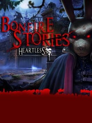 Bonfire Stories: Heartless Image