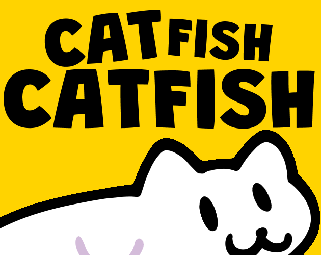 Games like CAT FISH CATFISH
