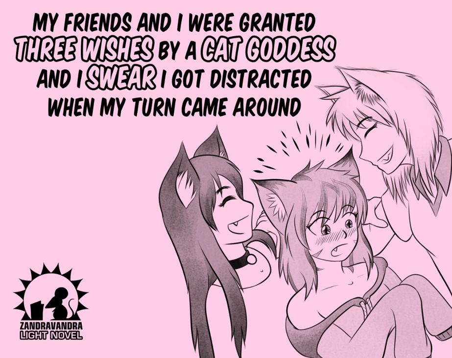 Games like My Friends And I Were Granted Three Wishes By A Cat Goddess And I Swear I Got Distracted When My Turn Came Around