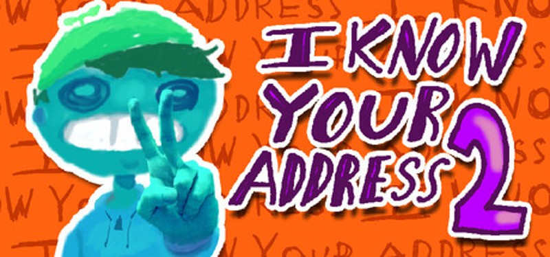 I KNOW YOUR ADDRESS 2 Image