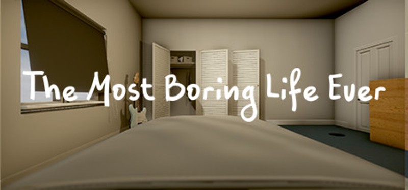 The Most Boring Life Ever Image