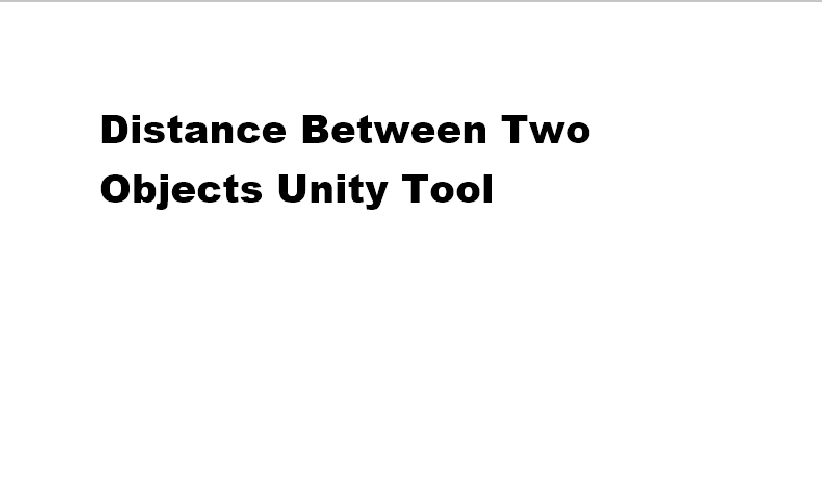 Games like Unity Tool - Distance Between Two Objects