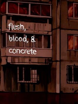 Games like Flesh, Blood, & Concrete