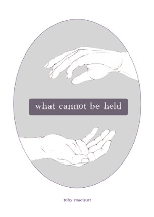 What Cannot Be Held Image