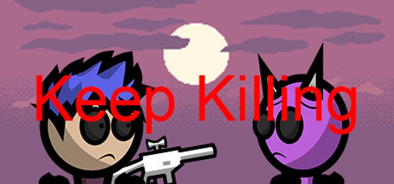 Keep Killing Image