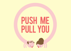 Push Me Pull You Image