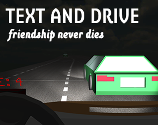 Text and Drive: Friendship Never Dies Image