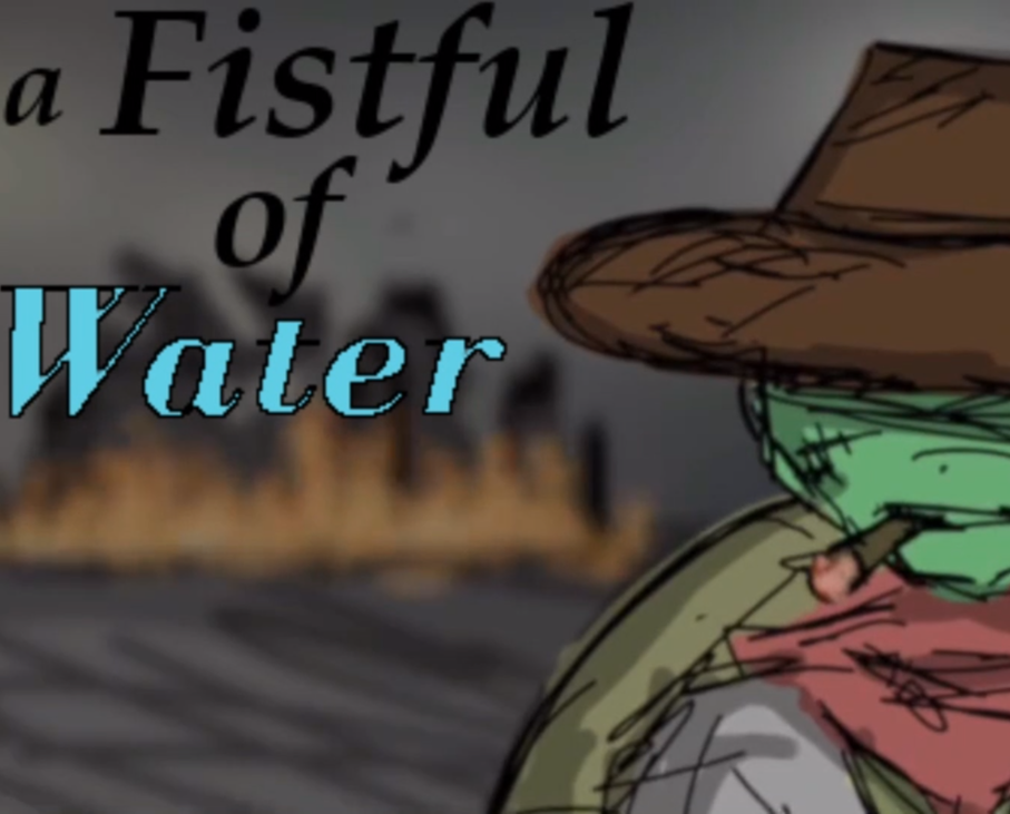 Games like A Fistful of Water