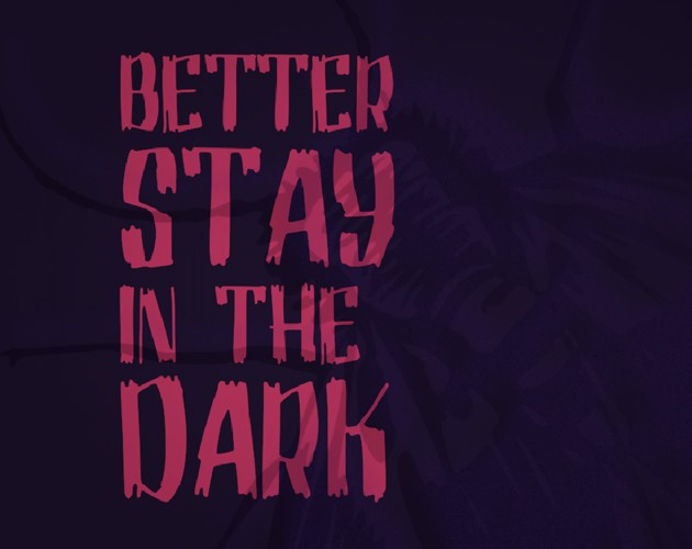 Games like Better Stay In The Dark