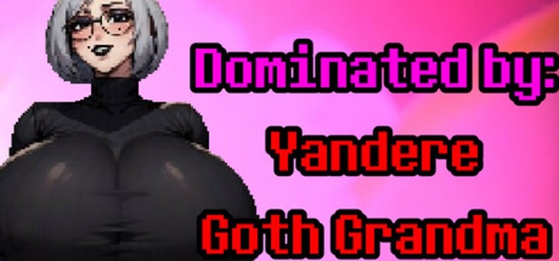 Dominated by: Yandere Goth Grandma Image