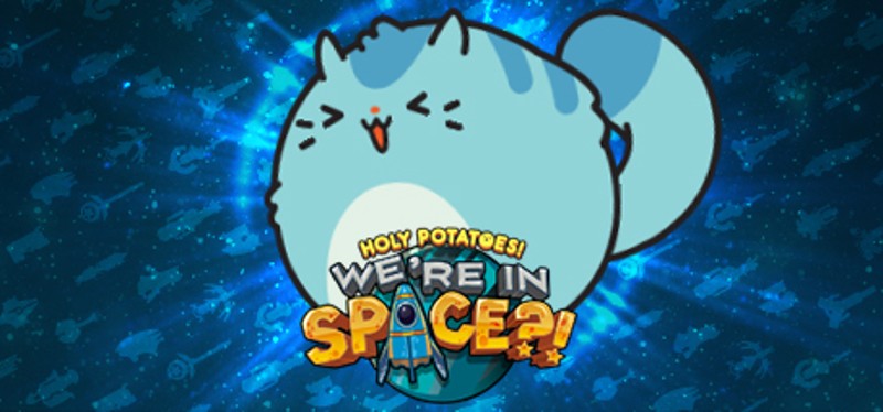 Holy Potatoes! We're in Space? Image