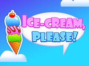 ICE CREAM, PLEASE! Image