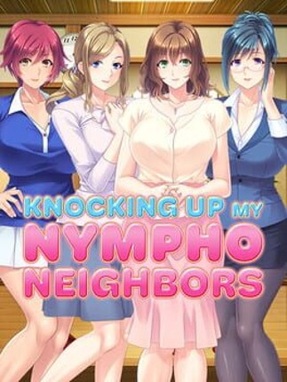 Knocking Up My Nympho Neighbors Image