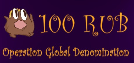 Games like 100 RUB: Operation Global Denomination