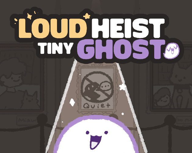 Games like Loud Heist Tiny Ghost