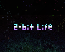 2 Bit Life Image