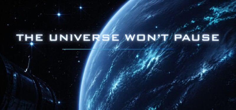 The Universe Won't Pause Image