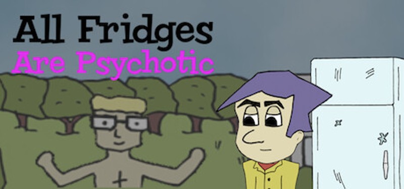 All Fridges Are Psychotic Image