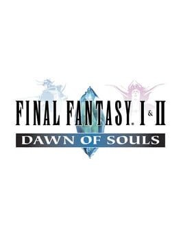 Games like Final Fantasy I & II: Dawn of Souls