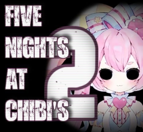 Five Nights at Chibi's 2 Game Cover