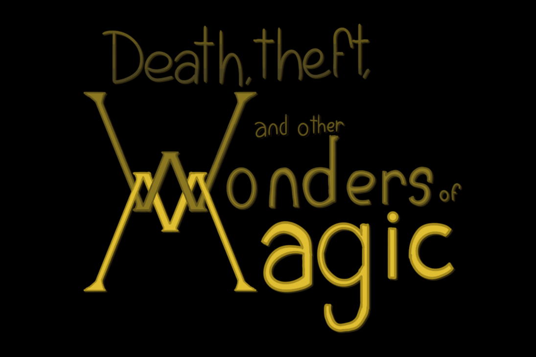 Games like Death, Theft, and Other Wonders of Magic