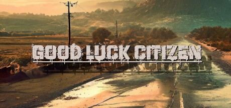 Games like Good Luck Citizen