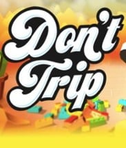 Don't Trip Image