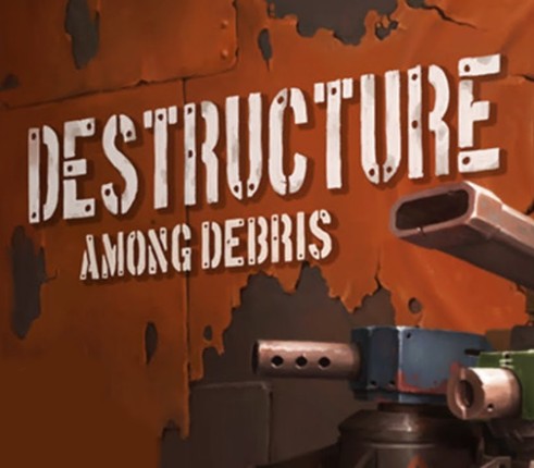 DESTRUCTURE: Among Debris Image