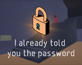 I already told you the password Image