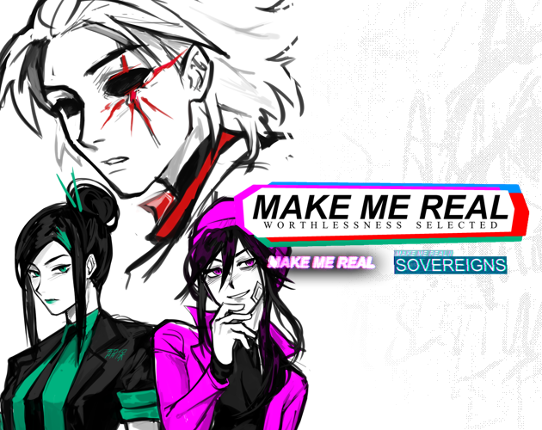 MAKE ME REAL: Worthlessness Selected Image