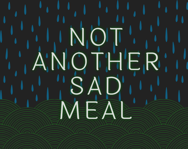 Games like Not Another Sad Meal