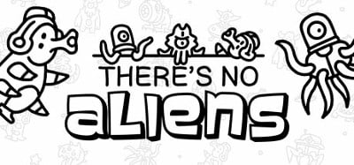 There's No Aliens Image