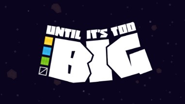 Until it's too BIG Image