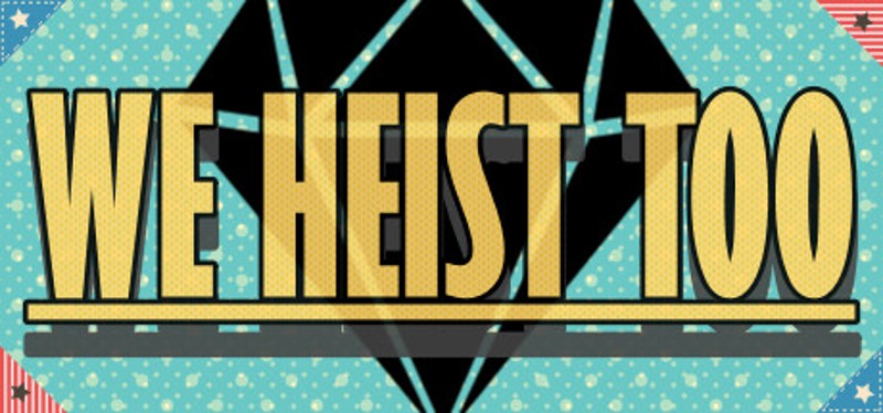 We Heist Too: Theft & Stealth Game Image