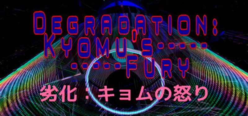 Degradation: Kyomu's Fury - 劣化：キョムの怒り Image