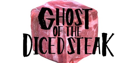 Games like GHOST OF THE DICED STEAK