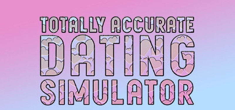 Totally Accurate Dating Simulator Image