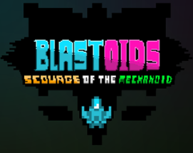 BLASTOIDS: Scourge of the Mechanoid Image