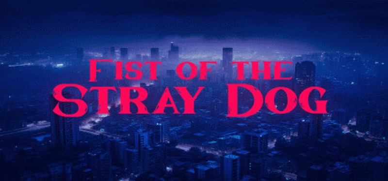 Fist of the Stray Dog Image